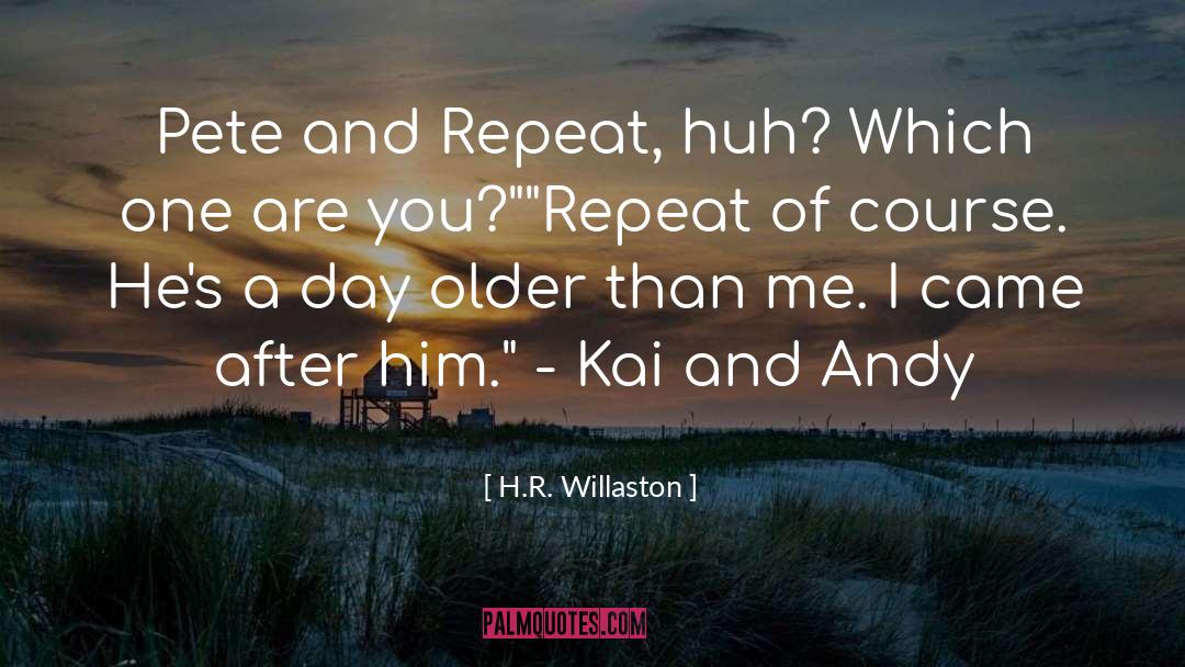 Huh quotes by H.R. Willaston