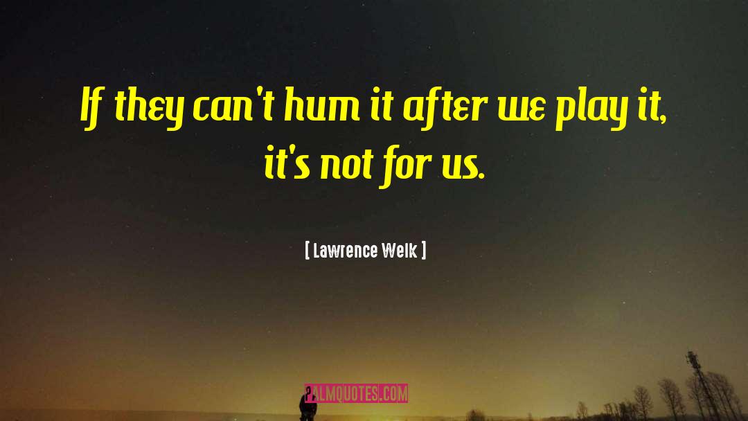 Hum quotes by Lawrence Welk