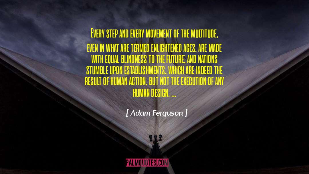 Human Action quotes by Adam Ferguson