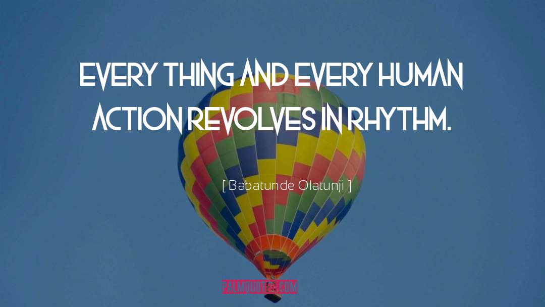 Human Actions quotes by Babatunde Olatunji