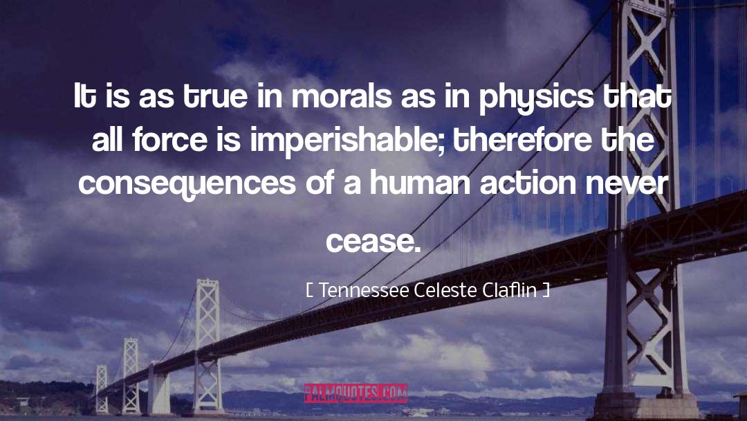 Human Actions quotes by Tennessee Celeste Claflin