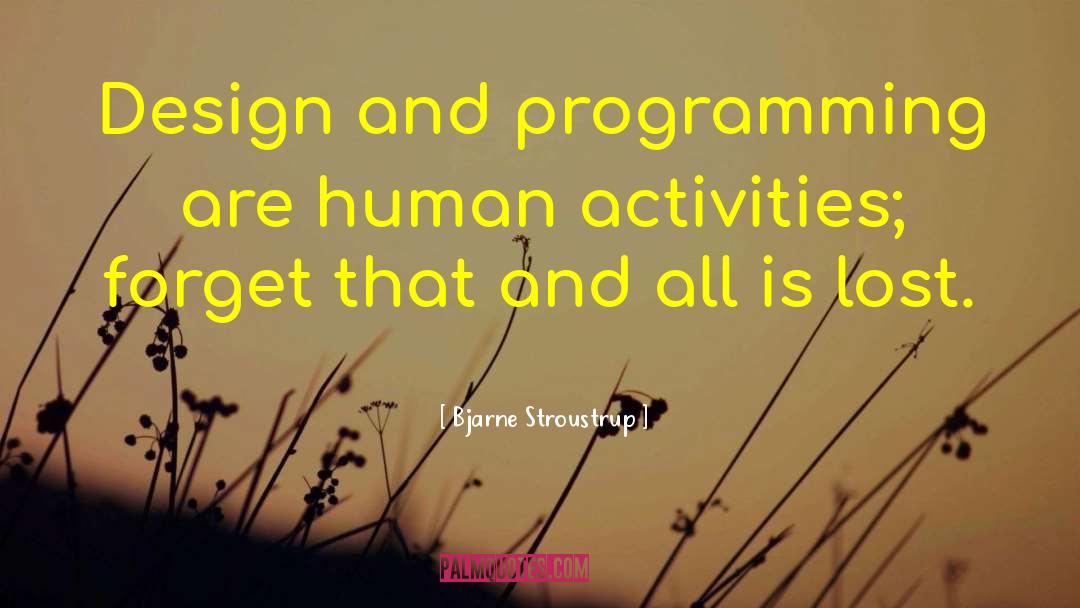 Human Activity quotes by Bjarne Stroustrup