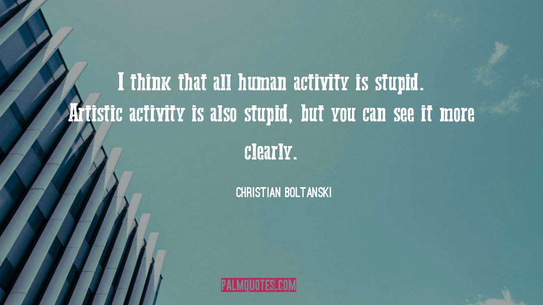 Human Activity quotes by Christian Boltanski