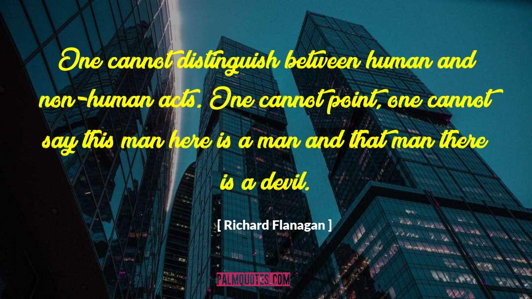 Human Acts quotes by Richard Flanagan