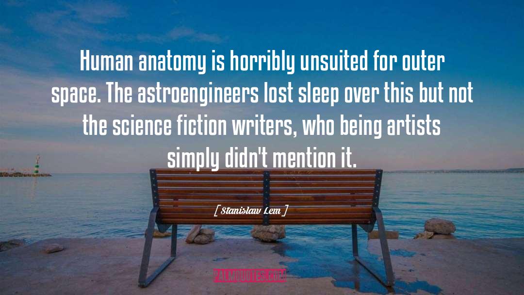 Human Anatomy quotes by Stanislaw Lem