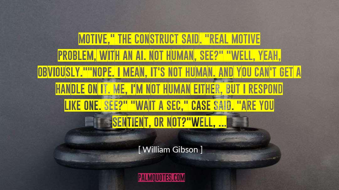 Human And Divine quotes by William Gibson