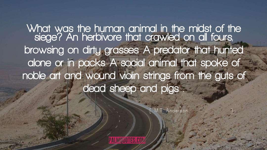 Human Animal quotes by M.T. Anderson