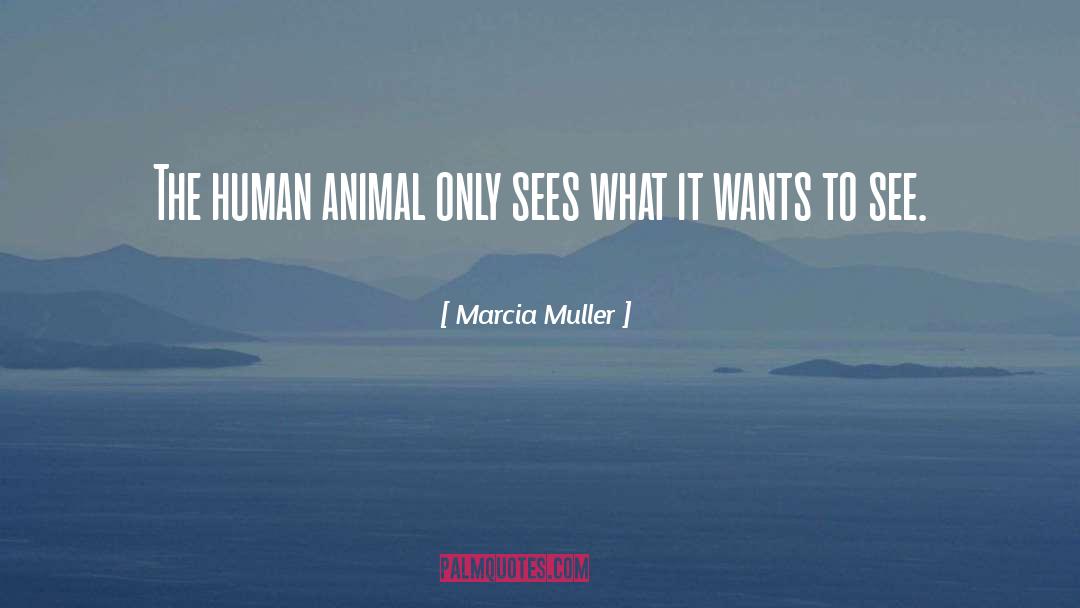 Human Animal quotes by Marcia Muller