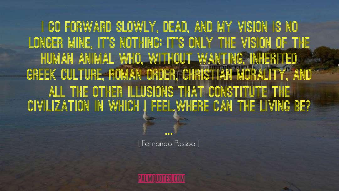 Human Animal quotes by Fernando Pessoa