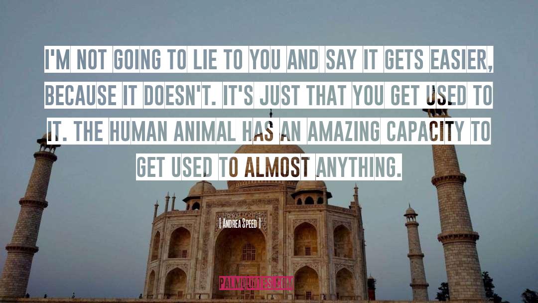 Human Animal quotes by Andrea Speed