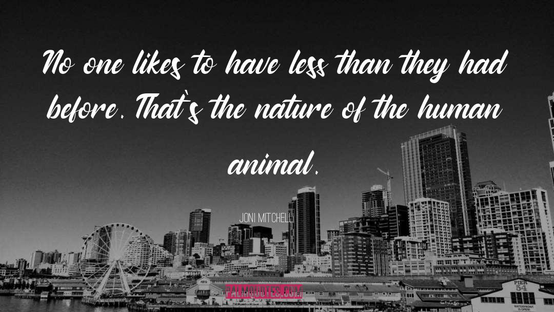 Human Animal quotes by Joni Mitchell