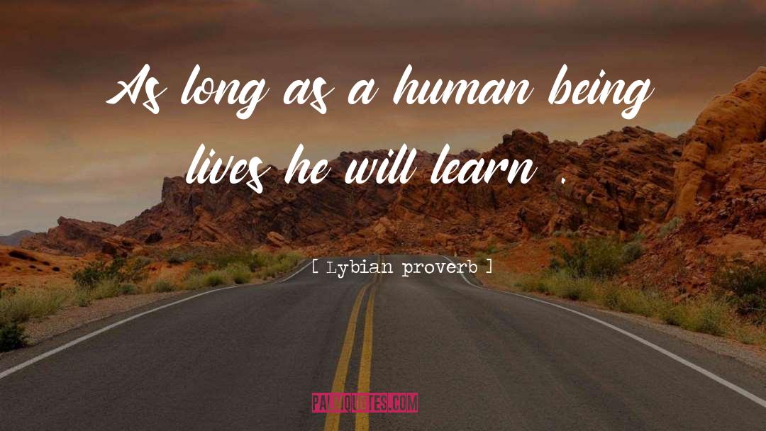 Human Being quotes by Lybian Proverb