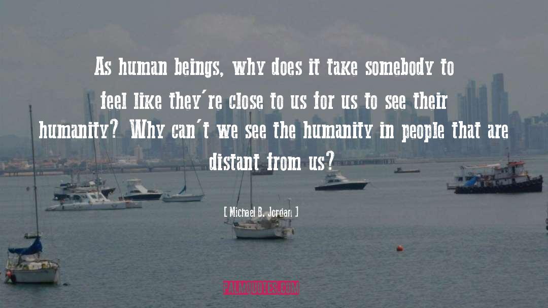 Human Beings quotes by Michael B. Jordan