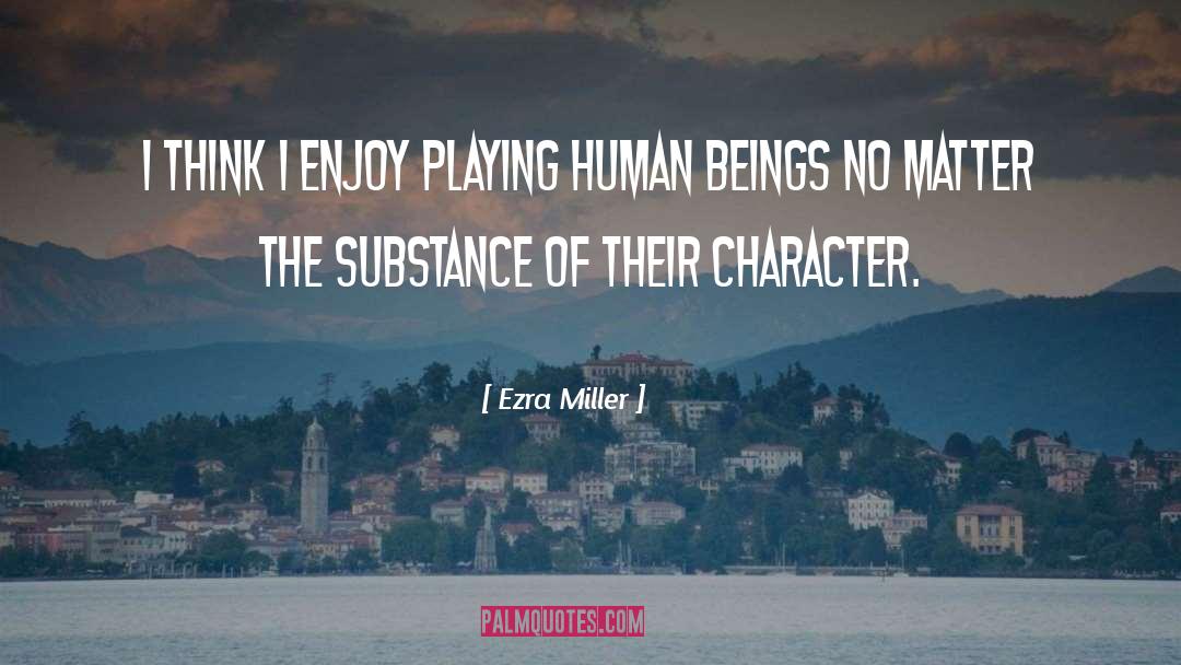 Human Beings quotes by Ezra Miller