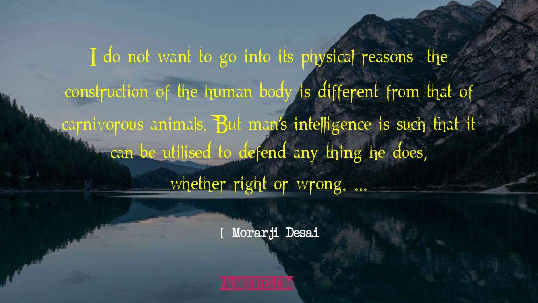 Human Body quotes by Morarji Desai