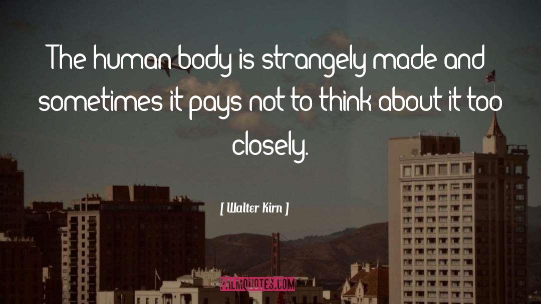 Human Body quotes by Walter Kirn