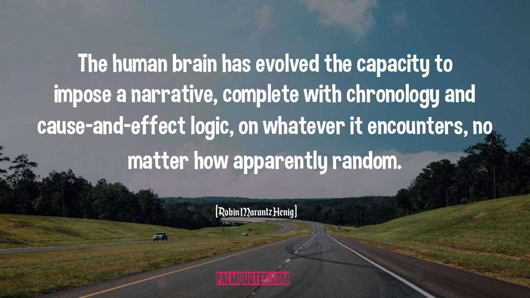Human Brain quotes by Robin Marantz Henig