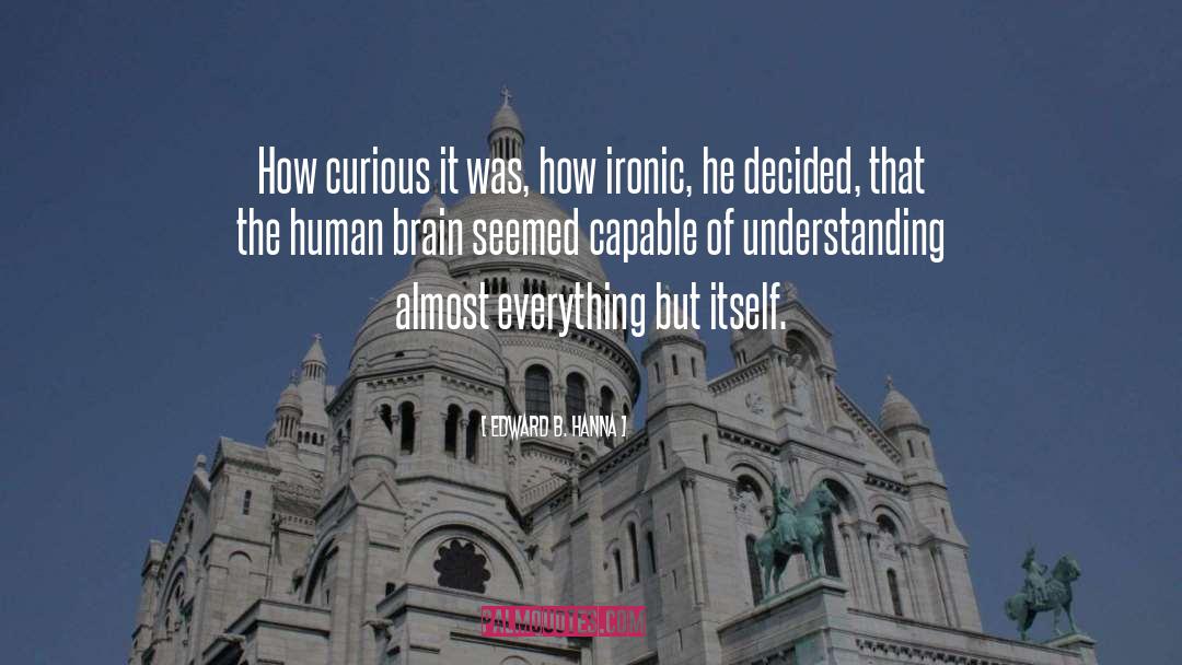 Human Brain quotes by Edward B. Hanna