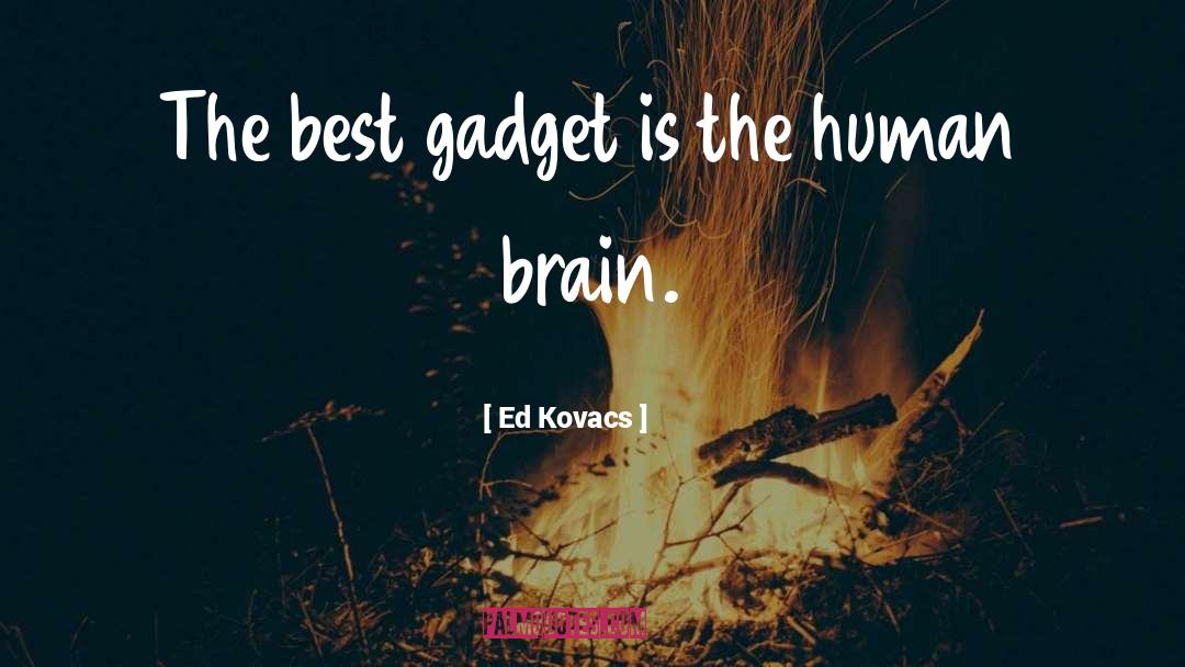 Human Brain quotes by Ed Kovacs