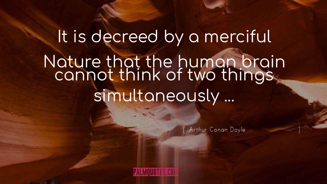 Human Brain quotes by Arthur Conan Doyle