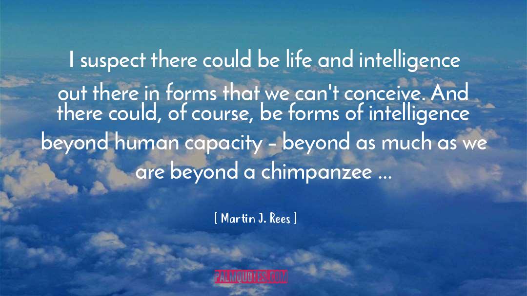 Human Capacity quotes by Martin J. Rees