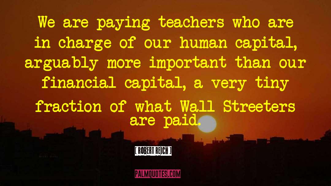 Human Capital Development quotes by Robert Reich