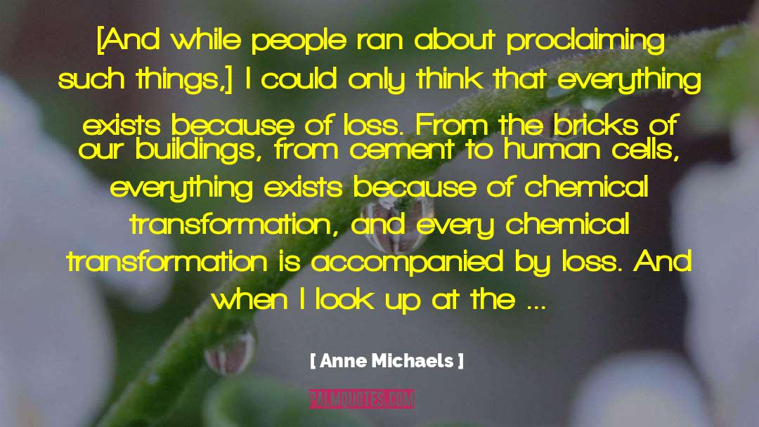 Human Cells quotes by Anne Michaels