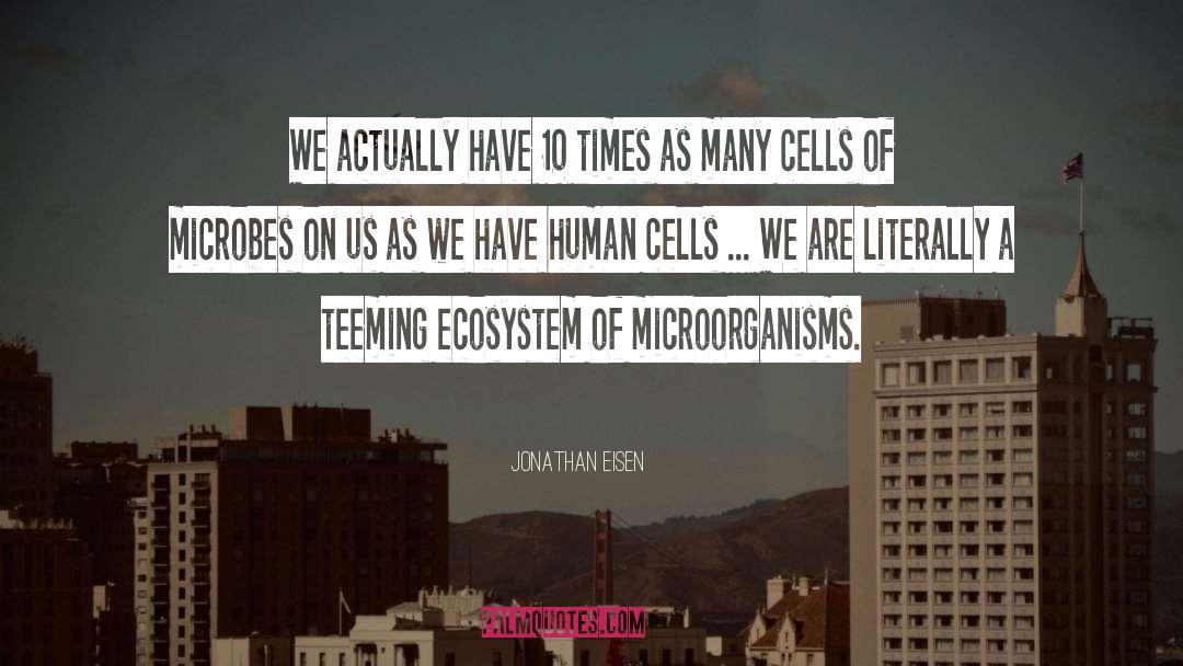 Human Cells quotes by Jonathan Eisen