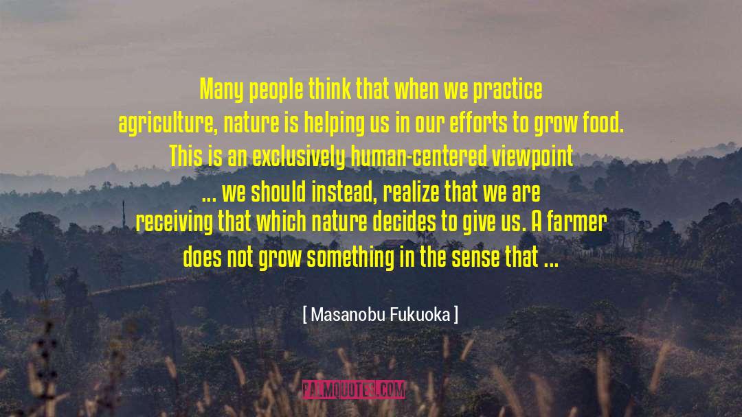 Human Centered Ai quotes by Masanobu Fukuoka