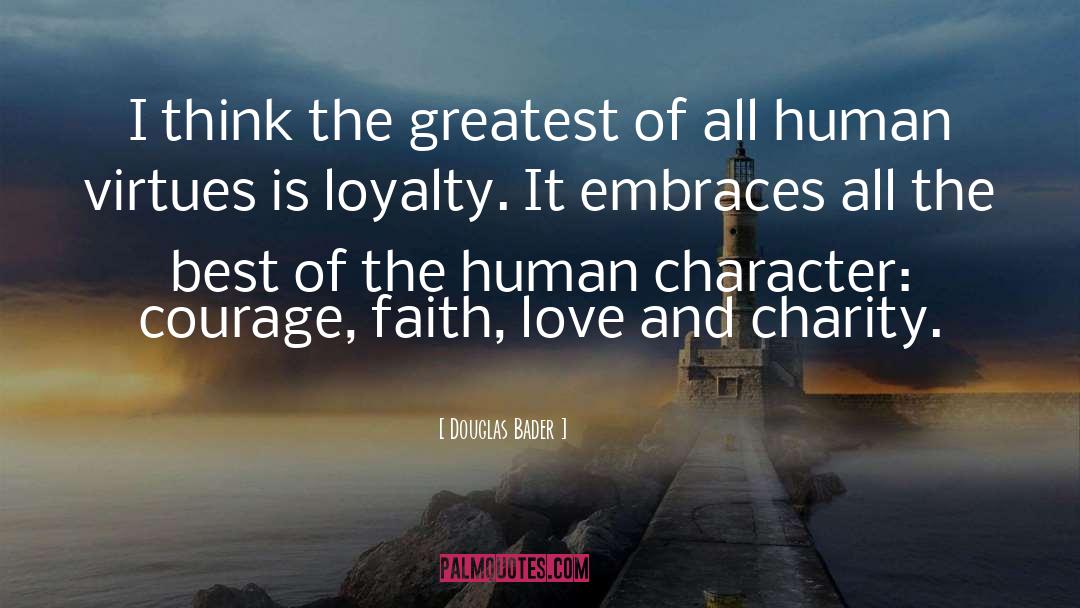 Human Character quotes by Douglas Bader