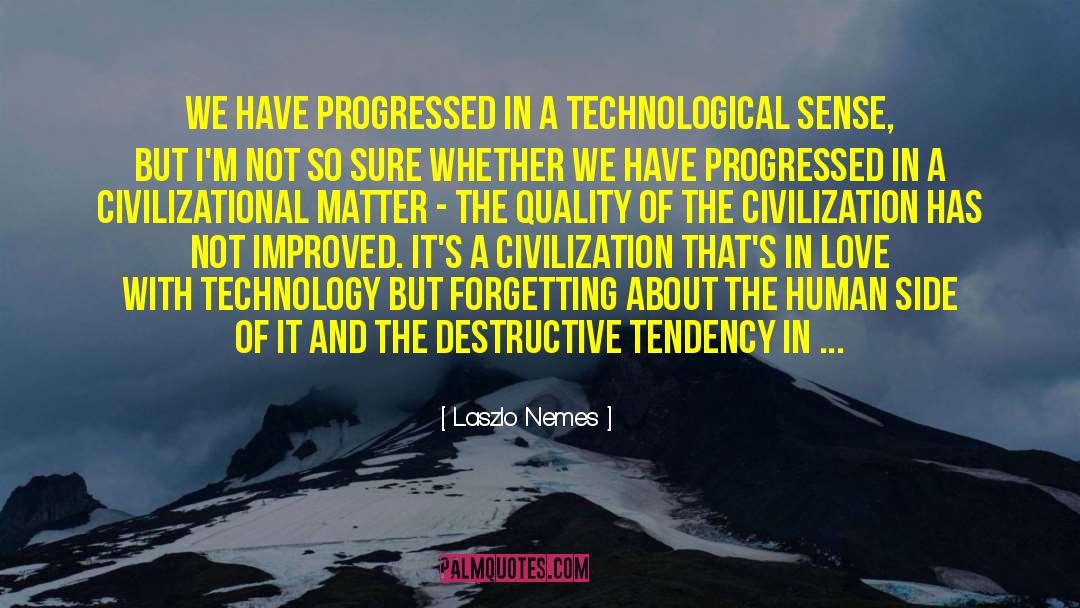 Human Civilization quotes by Laszlo Nemes