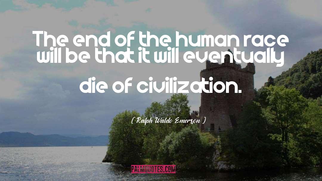 Human Civilization quotes by Ralph Waldo Emerson