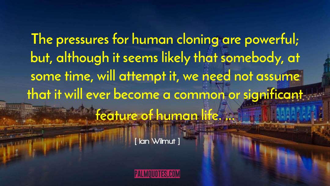 Human Cloning quotes by Ian Wilmut