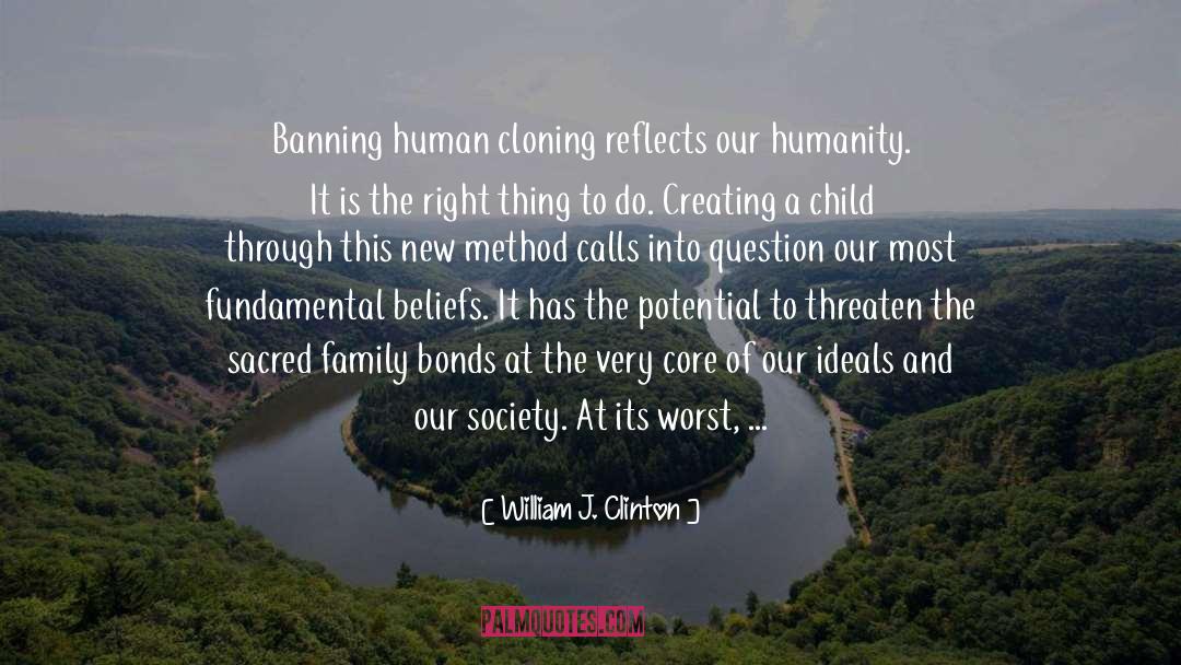Human Cloning quotes by William J. Clinton