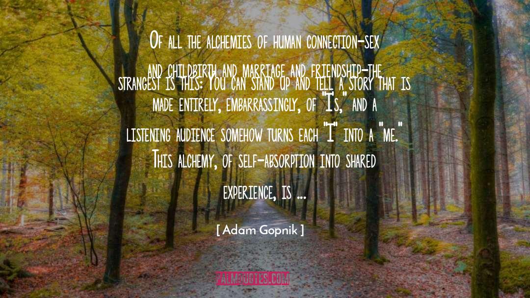 Human Connection quotes by Adam Gopnik