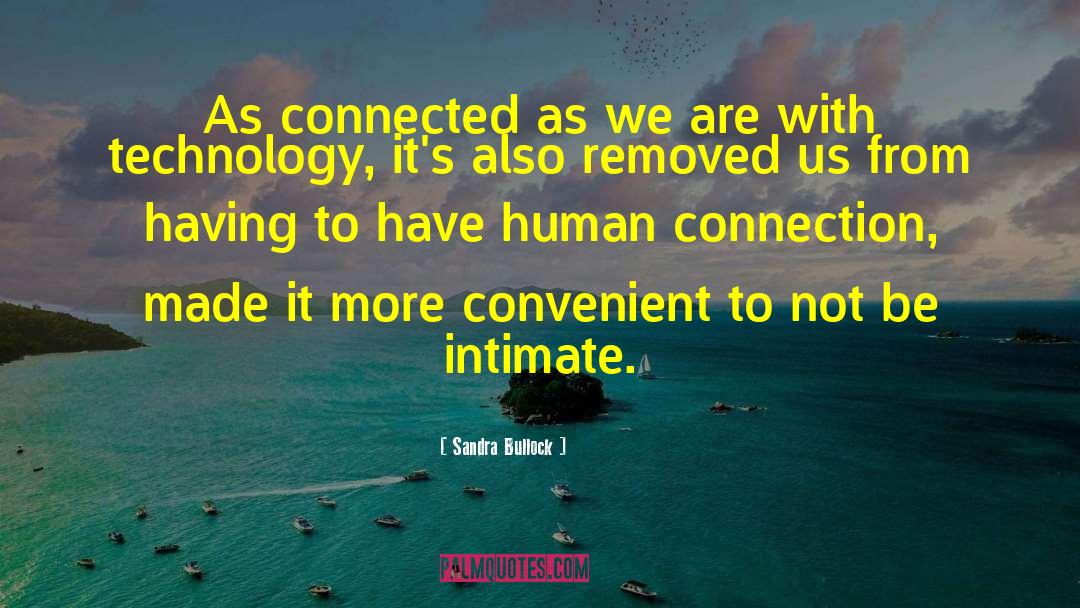 Human Connection quotes by Sandra Bullock