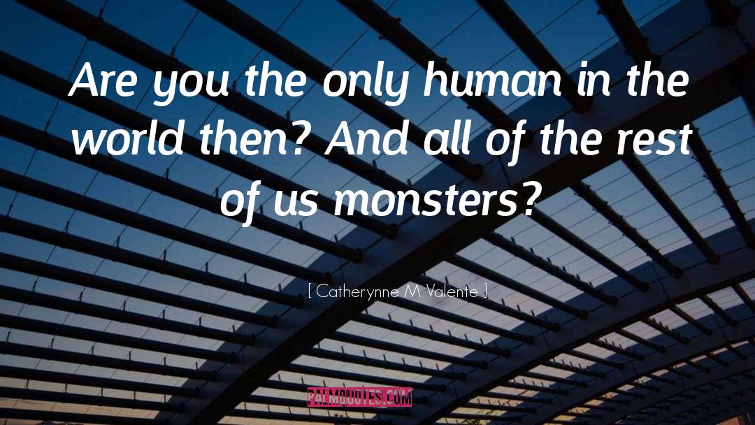 Human Connections quotes by Catherynne M Valente