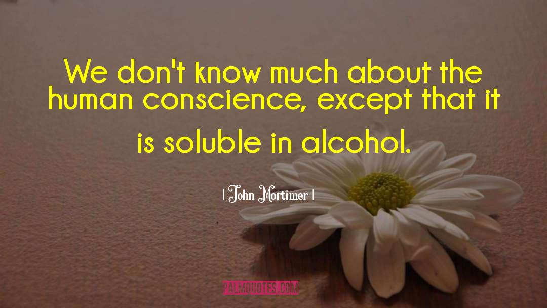 Human Conscience quotes by John Mortimer