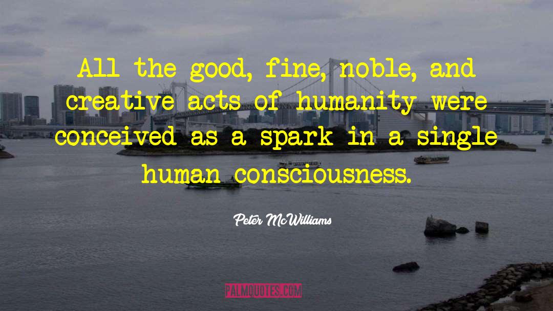 Human Consciousness quotes by Peter McWilliams