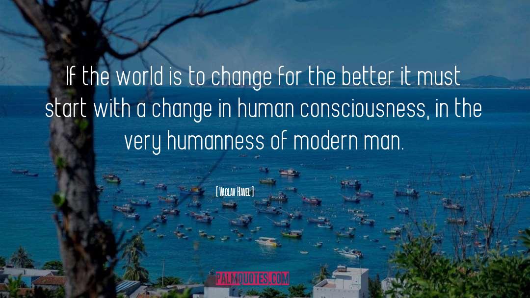 Human Consciousness quotes by Vaclav Havel