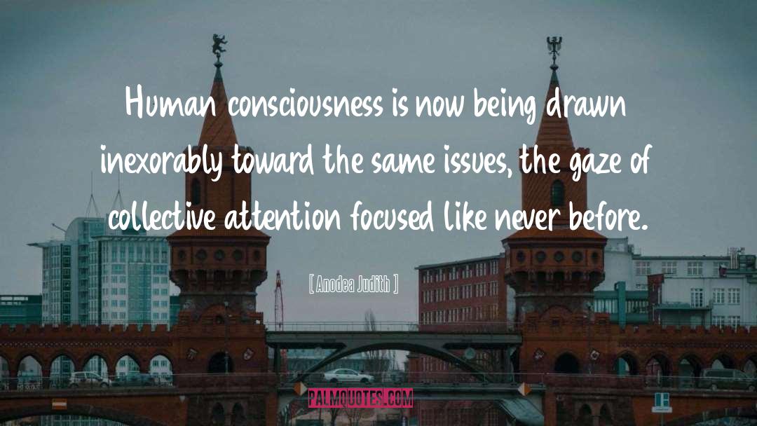 Human Consciousness quotes by Anodea Judith