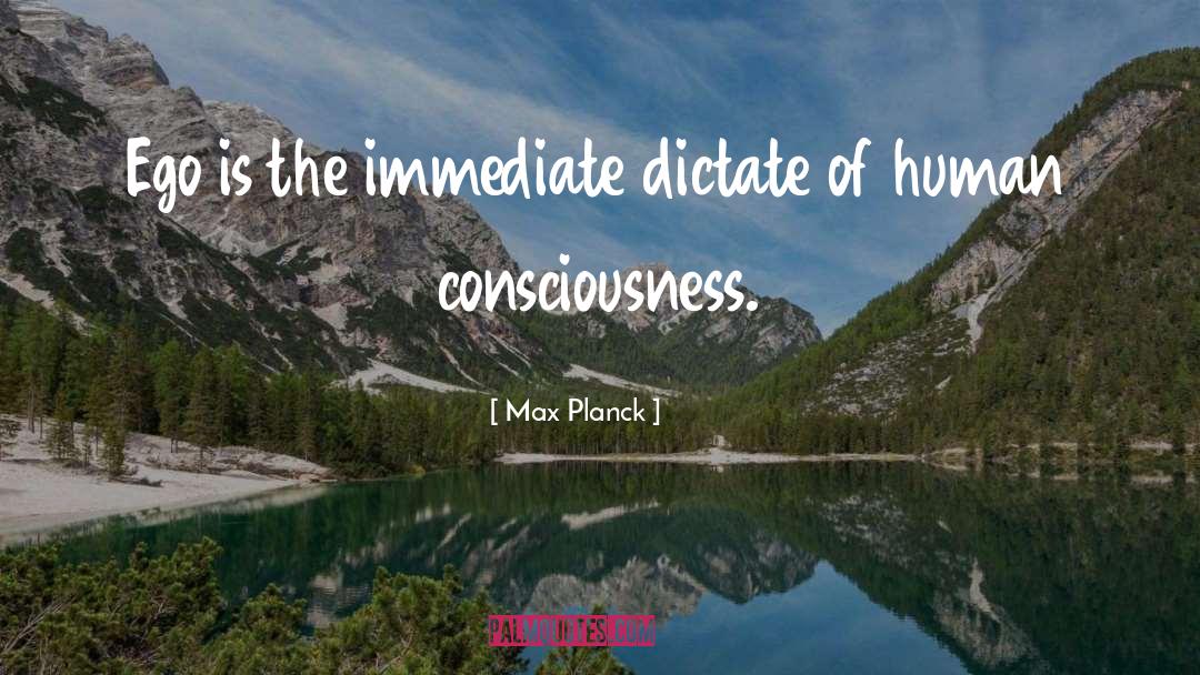 Human Consciousness quotes by Max Planck