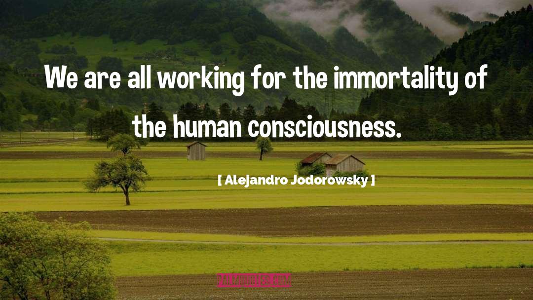 Human Consciousness quotes by Alejandro Jodorowsky