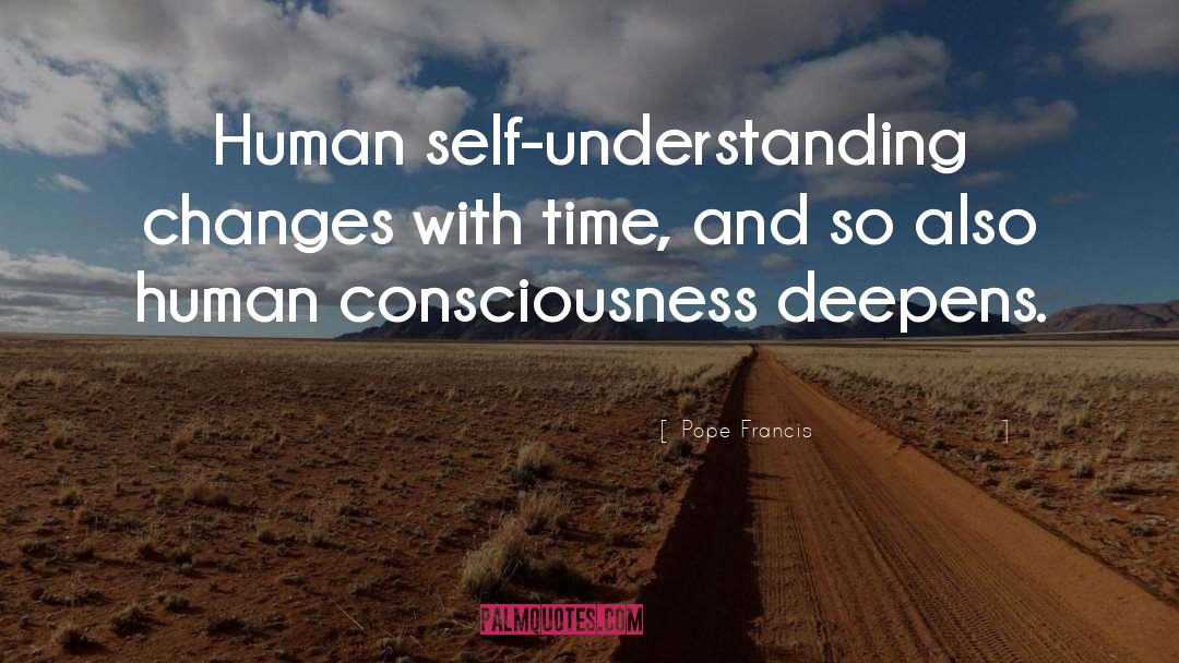 Human Consciousness quotes by Pope Francis