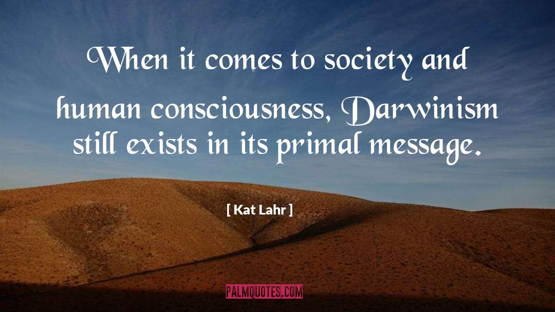 Human Consciousness quotes by Kat Lahr