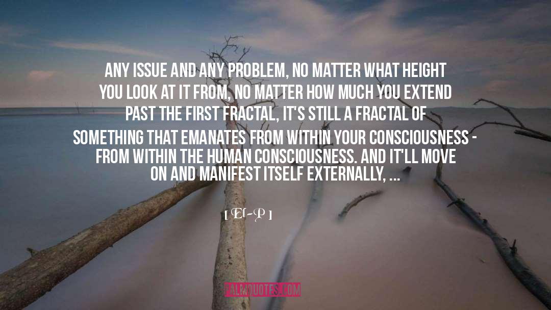 Human Consciousness quotes by El-P