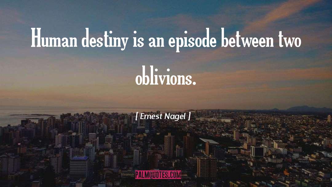 Human Destiny quotes by Ernest Nagel