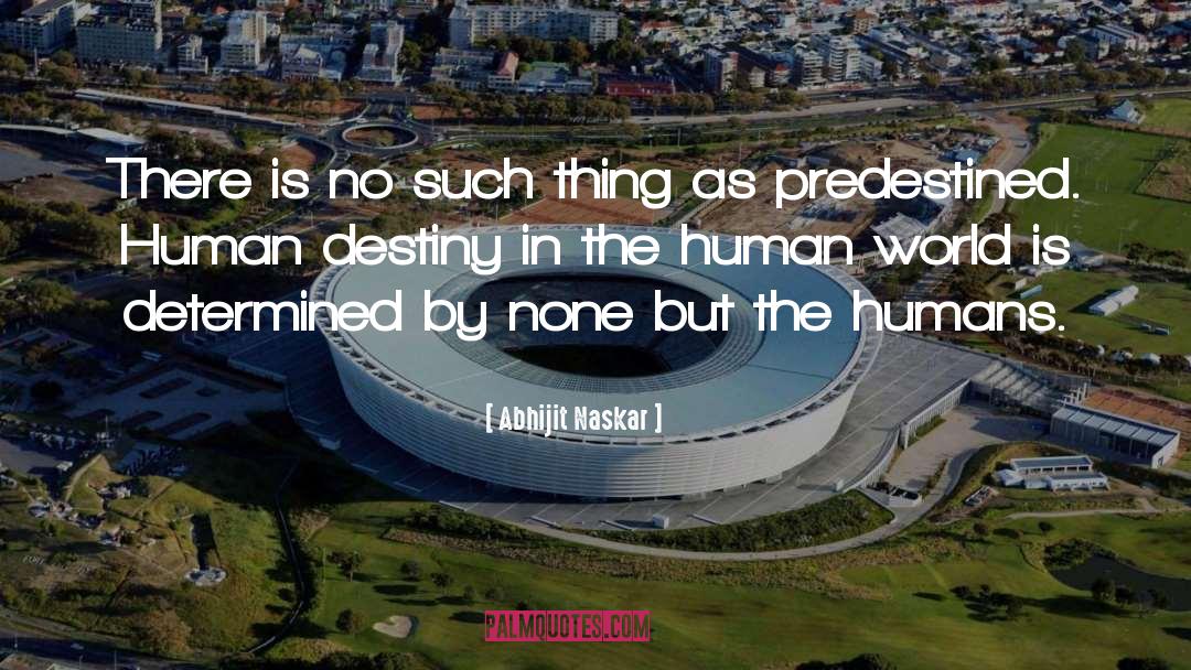 Human Destiny quotes by Abhijit Naskar