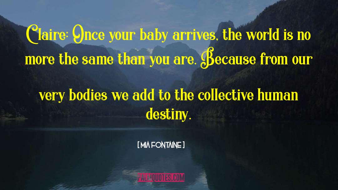 Human Destiny quotes by Mia Fontaine