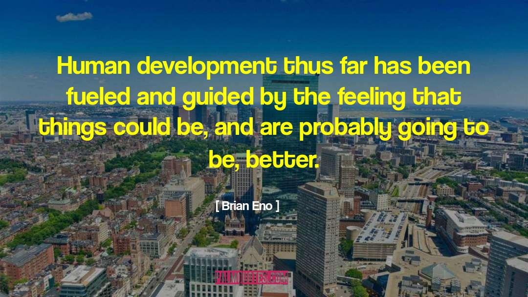 Human Development quotes by Brian Eno